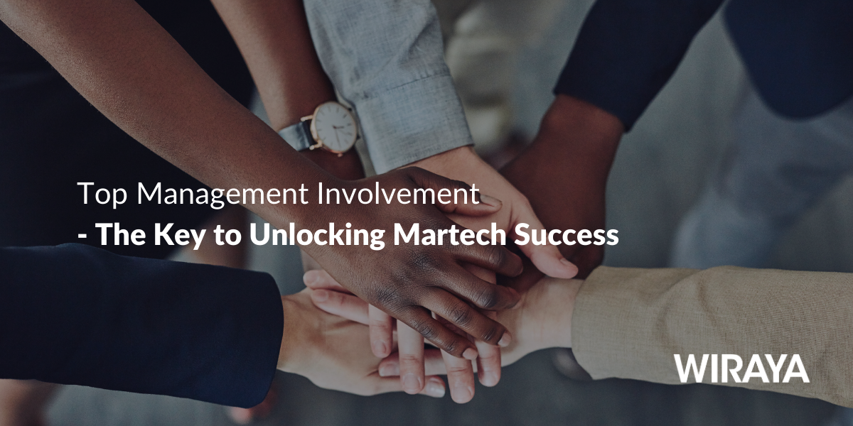 Top management involvement, the key to unlocking Martech success